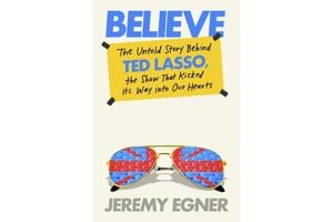 Book Review: ‘Believe’ takes a curious, not judgmental, look at success of ‘Ted Lasso’